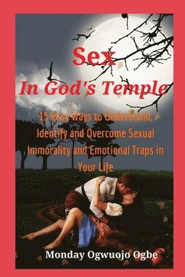 bokomslag Sex in God's Temple - 15 Easy Ways to Understand, Identify and Overcome Sexual Immorality