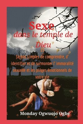 Sexe dans le temple de Dieu 15 faons simples de comprendre, d' identifier et de surmonter 1