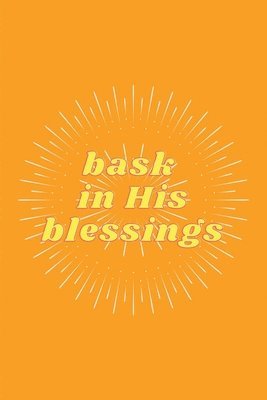 Bask in His Blessings 1