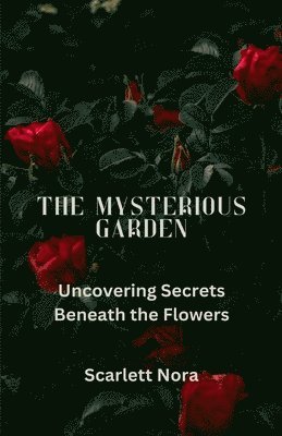 Scarlett Nora - Mysterious Garden, Häftad