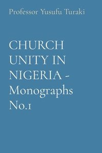 bokomslag CHURCH UNITY IN NIGERIA - Monographs No.1