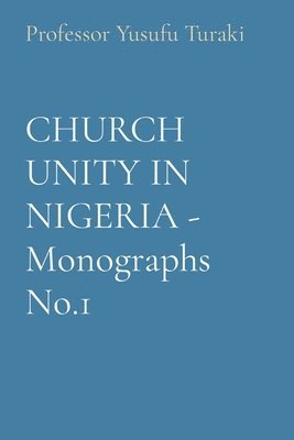 CHURCH UNITY IN NIGERIA - Monographs No.1 1