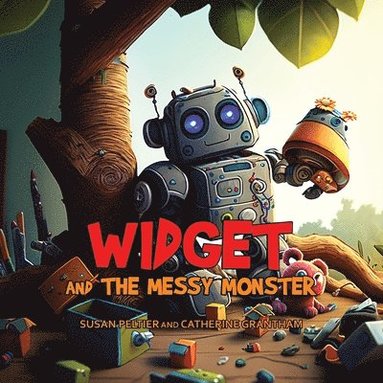 Susan Peltier, Catherine Grantham - Widget and the Messy Monster, Häftad