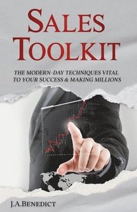 bokomslag Sales Toolkit: The Modern-Day Techniques Vital to Your Success & Making Millions - (One-on-One Sales, In-Home Sales, Door-to-Door Sales & All Sales)