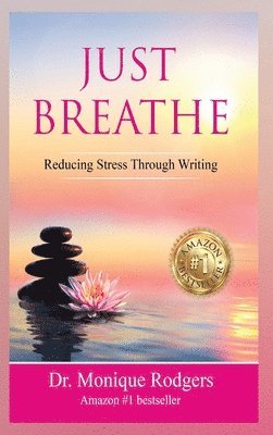 bokomslag Just Breathe Reducing Stress Through Writing