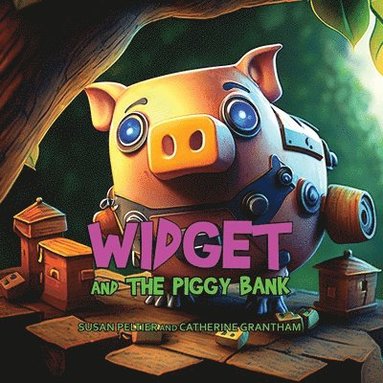 Susan Peltier, Grantham, Christina Fontenette - Widget and the Piggy Bank, Häftad