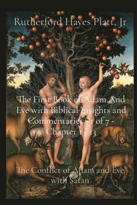 First Book of Adam And Eve with Biblical Insights and Commentaries - 1 of 7 - Chapter 1 - 13