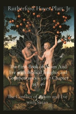 First Book of Adam And Eve with Biblical Insights and Commentaries - 3 of 7 Chapter 34 - 46