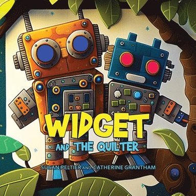 Susan Peltier, Catherine Grantham, Christina Fontenette - Widget and the Quilter, Häftad