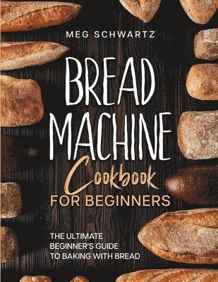 bokomslag Bread Machine Cookbook for Beginners