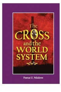 bokomslag The Cross And The World System