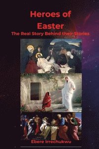 bokomslag HEROES OF EASTER - The Real Story Behind Their Story