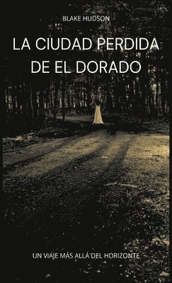 bokomslag La Ciudad Perdida de El Dorado