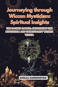 bokomslag Journeying through Wiccan Mysticism