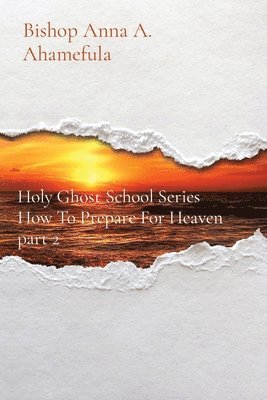 How To Prepare For Heaven part 2 1