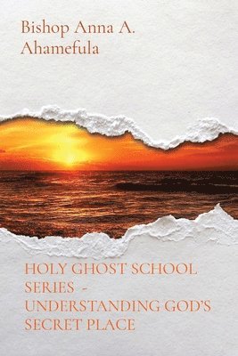 bokomslag Holy Ghost School Series - Understanding God's Secret Place