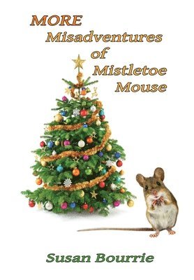 bokomslag More Misadventures of Mistletoe Mouse