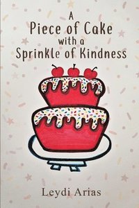 bokomslag A Piece of Cake with a Sprinkle of Kindness