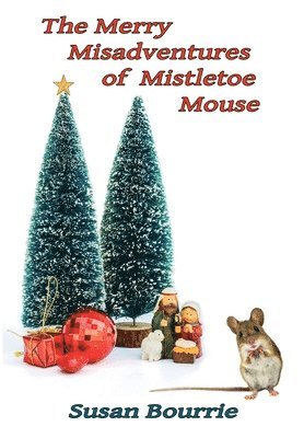 bokomslag The Merry Misadventures of Mistletoe Mouse