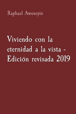 Viviendo con la eternidad a la vista - Edicin revisada 2019 1