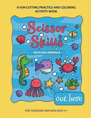 Scissor Skills Preschool Workbook for Kids with Sea Animals 1