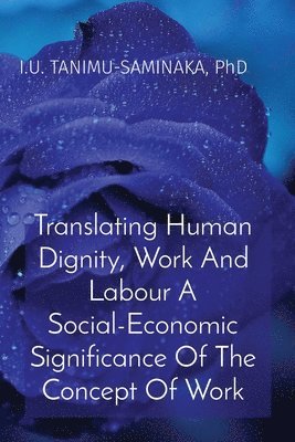 Translating Human Dignity, Work And Labour A Social-Economic Significance Of The Concept Of Work 1