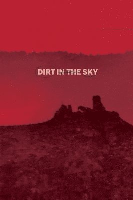 Max Booth, Ira Rat, Xavier Garcia - Dirt in the Sky, Häftad