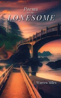 bokomslag Poems for the Lonesome: A Collection of Lyrical Rhyming Poems by Warren Miles