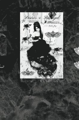 Jo Ann Atcheson Gray, Sasha Joy - Desires & Betrayal, Inbunden