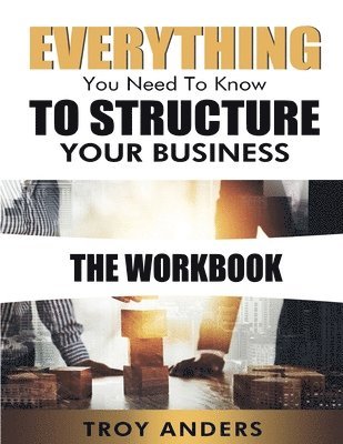 bokomslag Everything You Need To Know To Structure Your Business Workbook