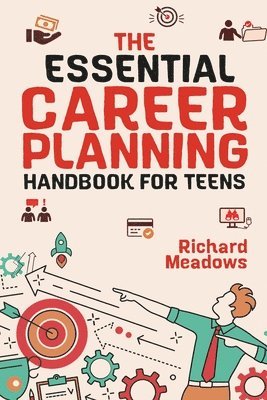 bokomslag Essential Career Planning Handbook for Teens