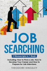 bokomslag Job Searching: 3-in-1 Guide to Master Finding a Job, Job Websites, Job Search Apps & How to Get Your Dream Job