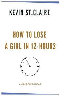 bokomslag How To Lose A Girl in 12 Hours