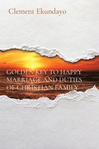 bokomslag Golden Key to Happy Marriage and Duties of Christian Family