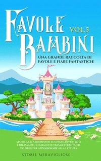 bokomslag Favole per Bambini Una grande raccolta di favole e fiabe fantastiche. (Vol.5)