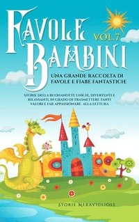 bokomslag Favole per Bambini Una grande raccolta di favole e fiabe fantastiche. (Vol.7)