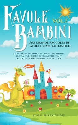 Favole per Bambini Una grande raccolta di favole e fiabe fantastiche. (Vol.7) 1