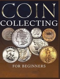 bokomslag The Ultimate Guide to Coin Collecting