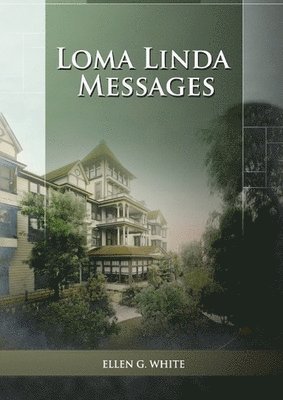 Ellen G White, Ellen G. White - Loma Linda Messages, Häftad