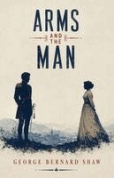 George Bernard Shaw - Arms and the Man, Häftad