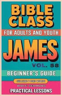bokomslag Bible Class for Adults and Youth Beginner's Guide - James