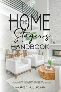bokomslag The Home Stager's Handbook A Complete Guide to Starting and Running a Successful Home Staging Business