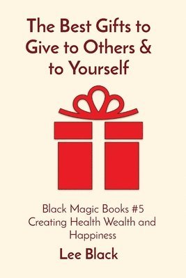 bokomslag The Best Gifts to Give to Others & to Yourself