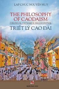 bokomslag Tri&#7871;t L Cao &#272;i / The Philosophy of Caodaism (Vietnamese - English) (color)