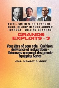 bokomslag Grands Exploits - 3 Vous êtes né pour cela - Guérison, délivrance et restauration