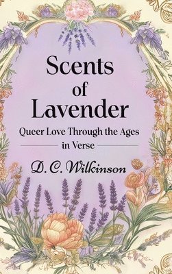 bokomslag Scents of Lavender: Queer Love Through the Ages --in Verse
