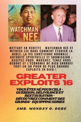 Grands Exploits - 16 Mettant en vedette Watchman Nee et Witness Lee dans Comment tudier la Bible.. 1