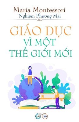 Maria Montessori - Giáo Dục Vì Một Thế Giới Mới, Häftad