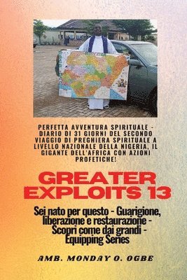 Greater Exploits - 13 - Perfetta avventura spirituale - Diario di 31 giorni del secondo viaggio 1