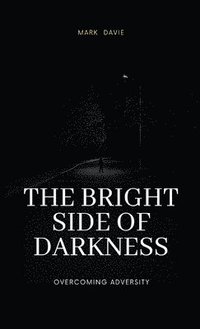 bokomslag The Bright Side of Darkness